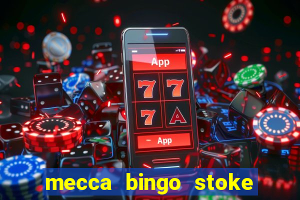 mecca bingo stoke on trent