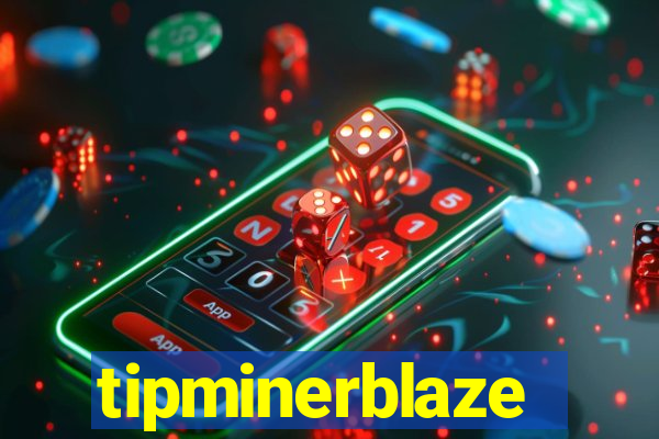 tipminerblaze