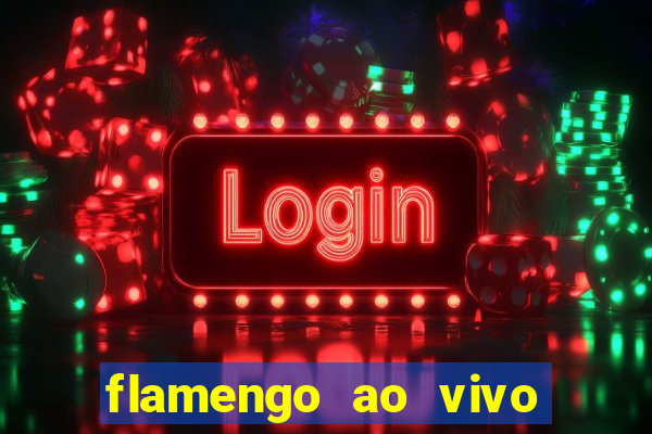 flamengo ao vivo multi canais