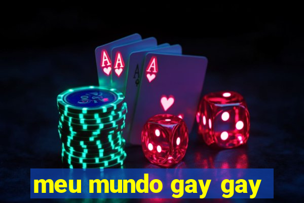 meu mundo gay gay