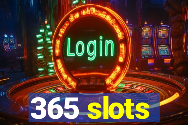 365 slots