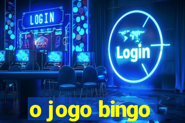 o jogo bingo