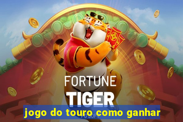 jogo do touro como ganhar