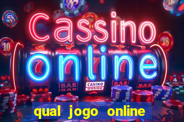 qual jogo online da mais dinheiro