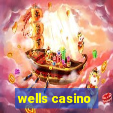 wells casino