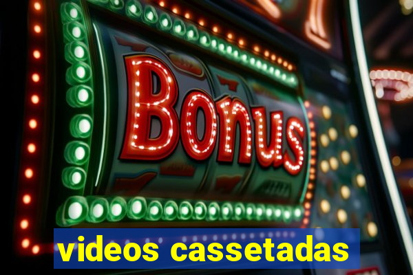 videos cassetadas