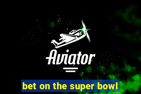 bet on the super bowl