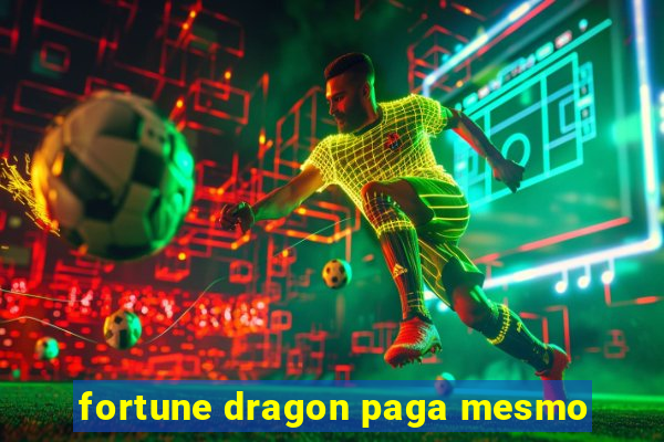 fortune dragon paga mesmo