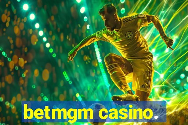 betmgm casino.