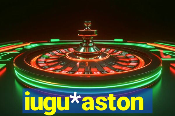 iugu*aston