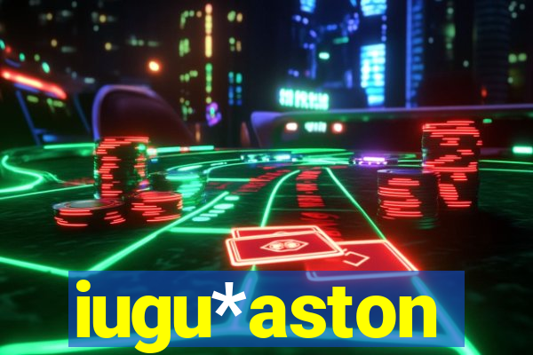 iugu*aston