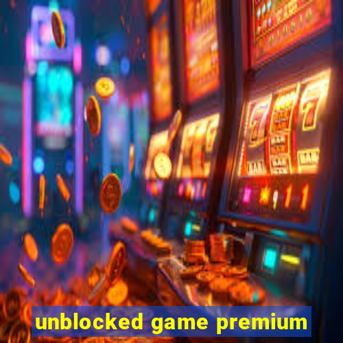 unblocked game premium