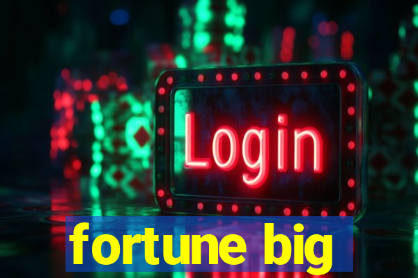 fortune big