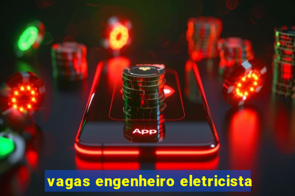 vagas engenheiro eletricista