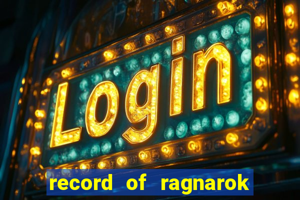 record of ragnarok 3 temporada