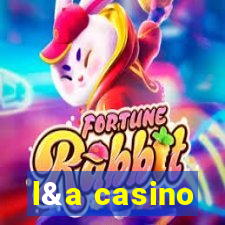 l&a casino