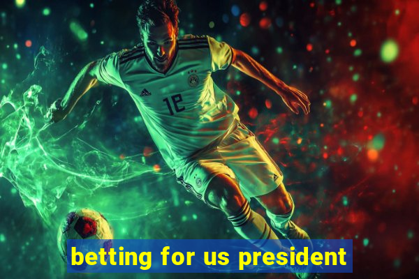 betting for us president