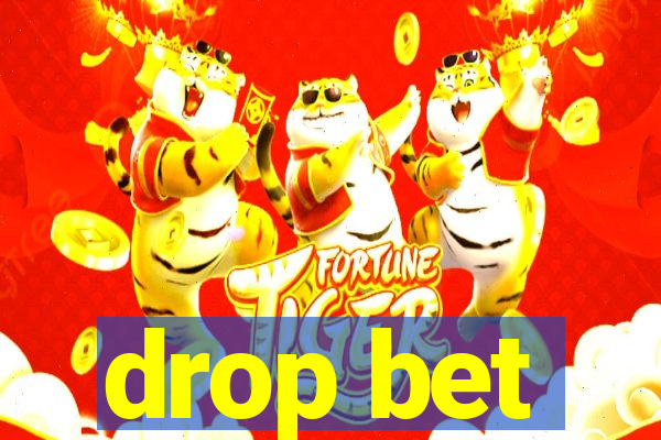 drop bet