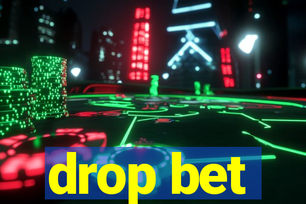 drop bet