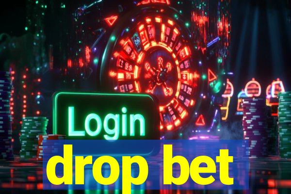 drop bet