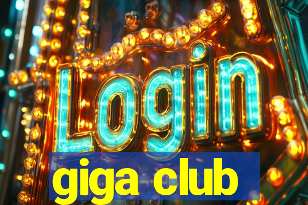 giga club