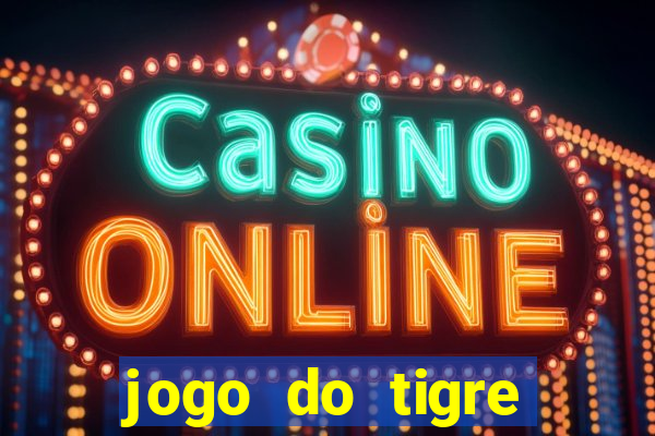 jogo do tigre ganha dinheiro mesmo