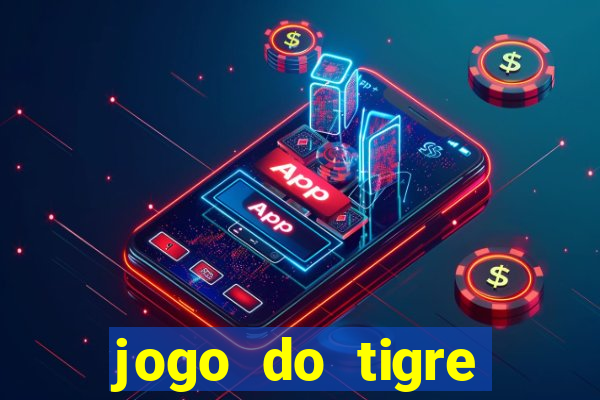 jogo do tigre ganha dinheiro mesmo