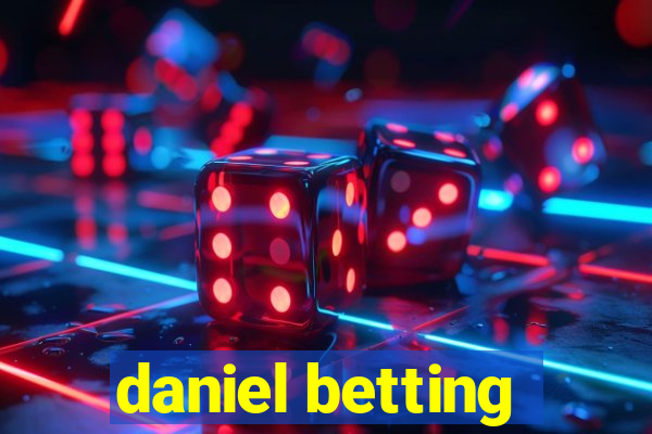 daniel betting