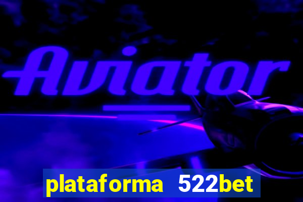 plataforma 522bet é confiável