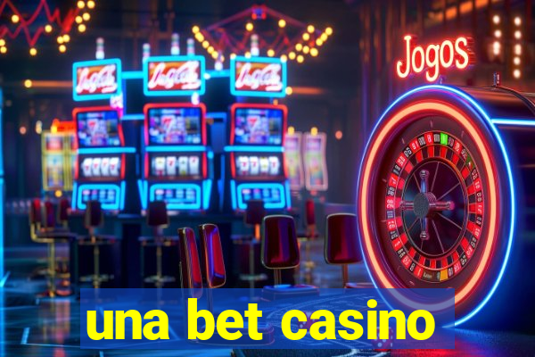 una bet casino