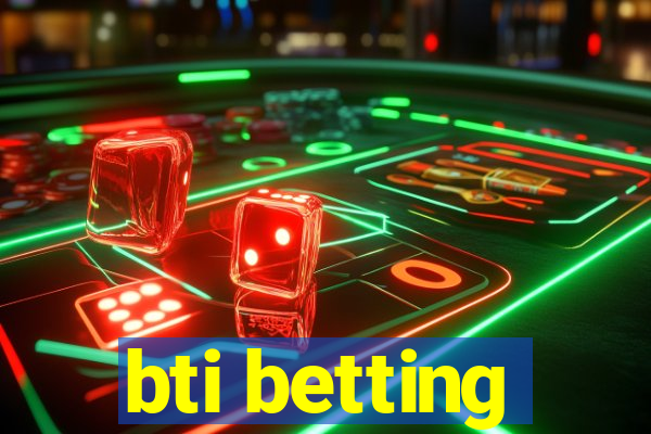 bti betting