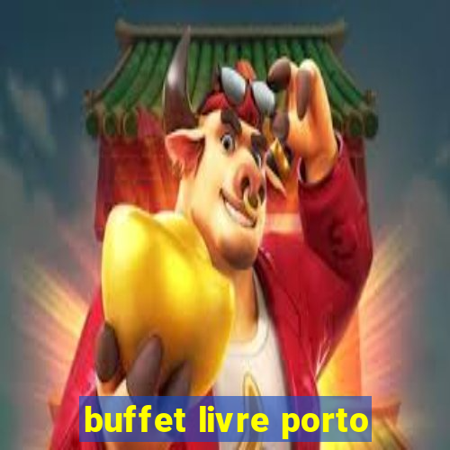 buffet livre porto