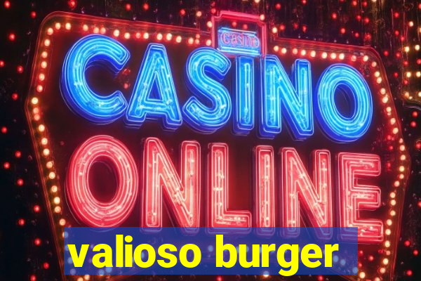 valioso burger