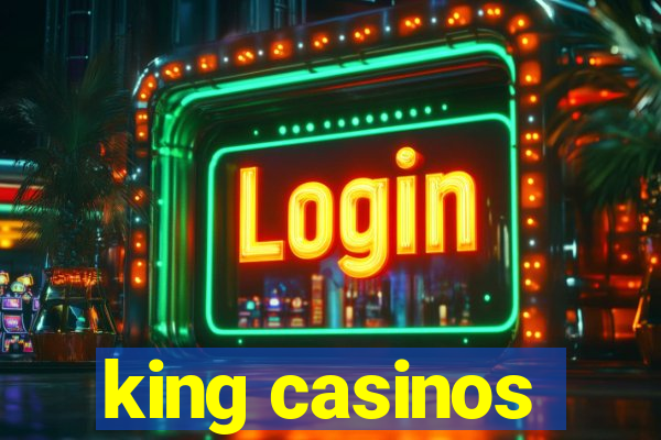 king casinos