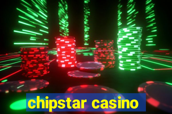 chipstar casino