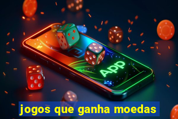 jogos que ganha moedas