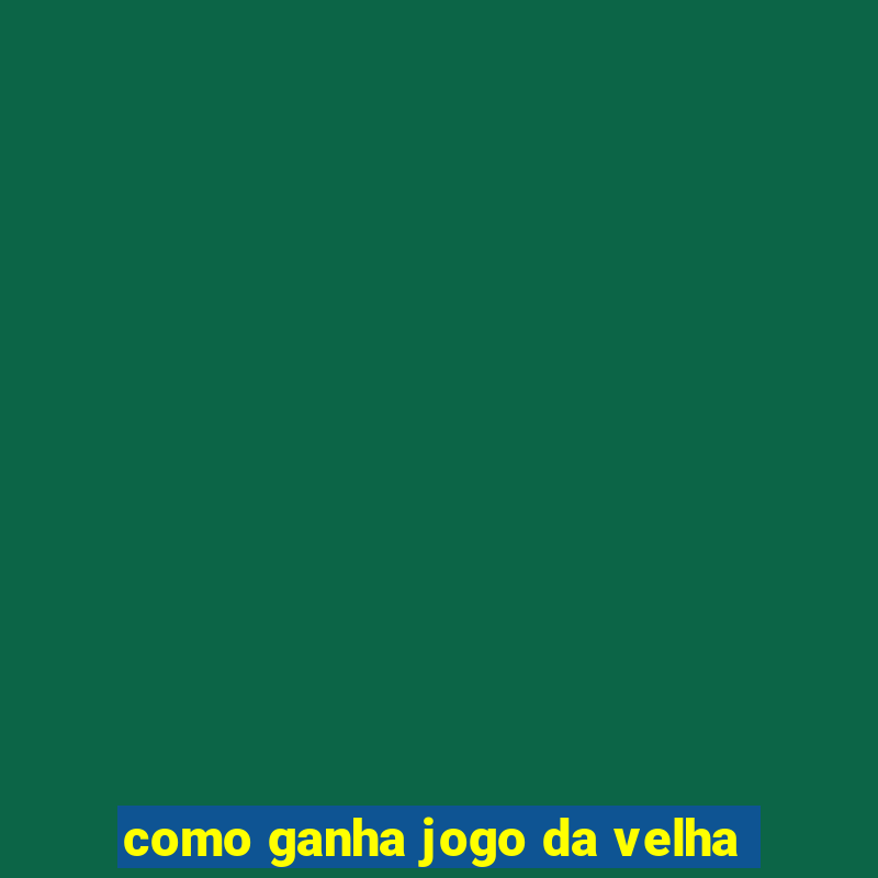 como ganha jogo da velha