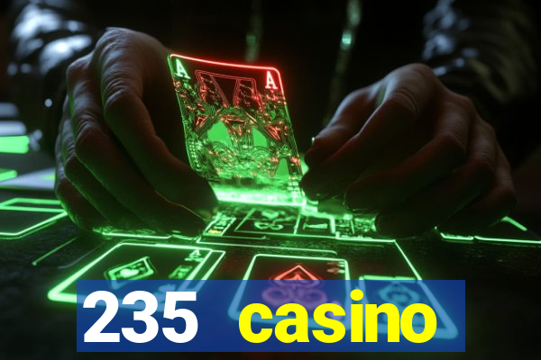 235 casino manchester opening times