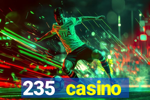 235 casino manchester opening times