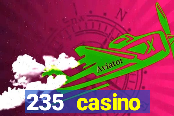 235 casino manchester opening times