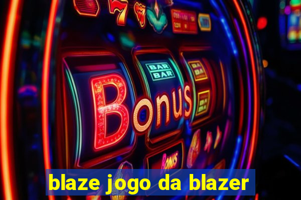 blaze jogo da blazer