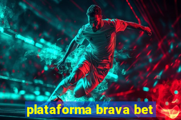 plataforma brava bet