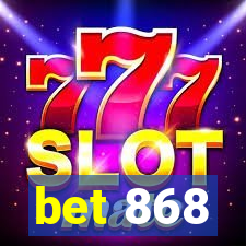 bet 868