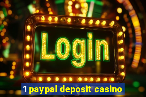 1 paypal deposit casino