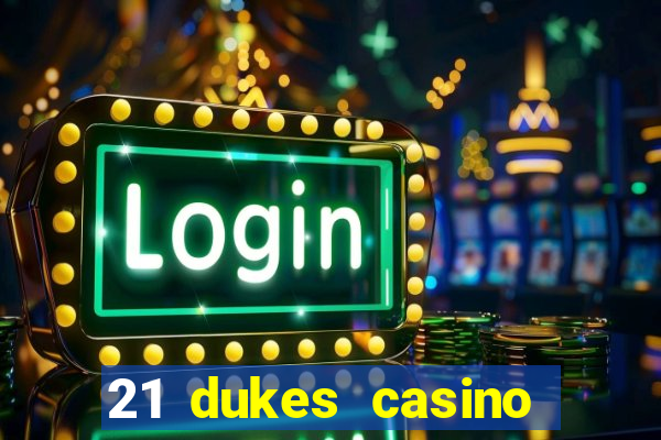 21 dukes casino mobile app