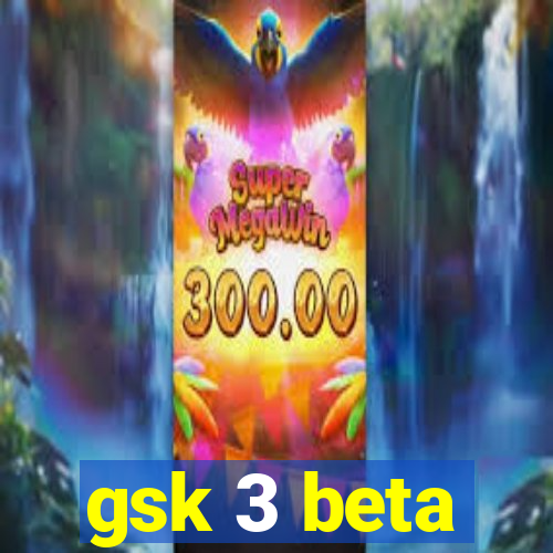 gsk 3 beta