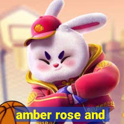 amber rose and