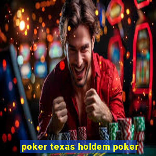 poker texas holdem poker