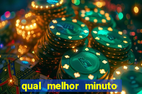 qual melhor minuto para jogar fortune tiger