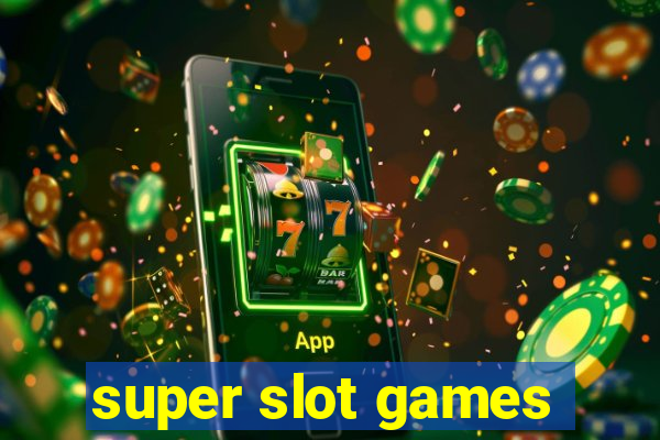 super slot games